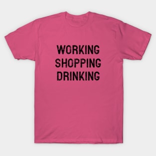 Working Shopping Drinking T-Shirt